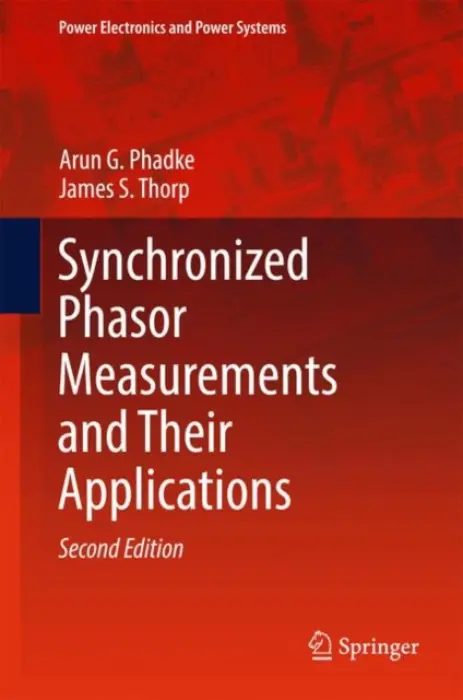 Synchronized Phasor Measurements and Their Applications - Phadke, Arun G. a Thorp, James S.