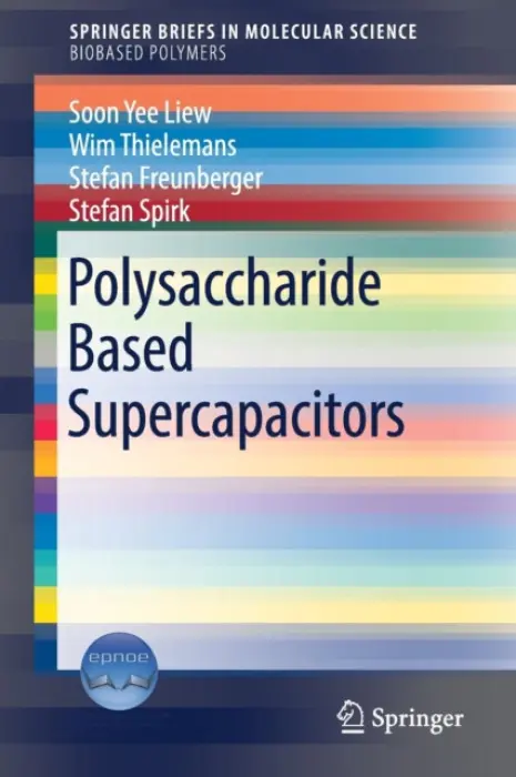 Polysaccharide Based Supercapacitors - Yee Liew, Soon a Thielemans, Wim a Freunberger, Stefan a Spirk, Stefan
