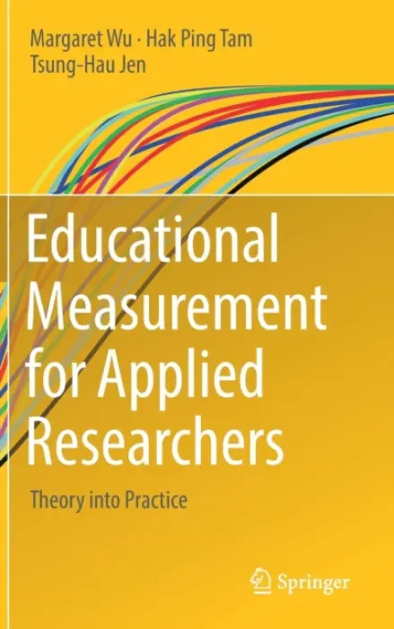 Educational Measurement for Applied Researchers - Wu, Margaret a Tam, Hak Ping a Jen, Tsung-Hau