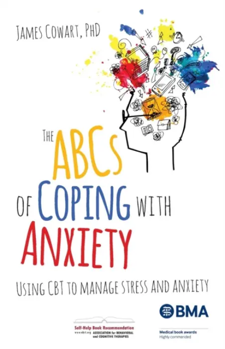 ABCS of Coping with Anxiety - Cowart phD, James