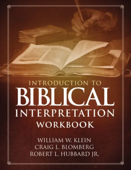 Introduction to Biblical Interpretation Workbook - Klein, William W. a Blomberg, Craig L. a Hubbard, Jr., Robert L.