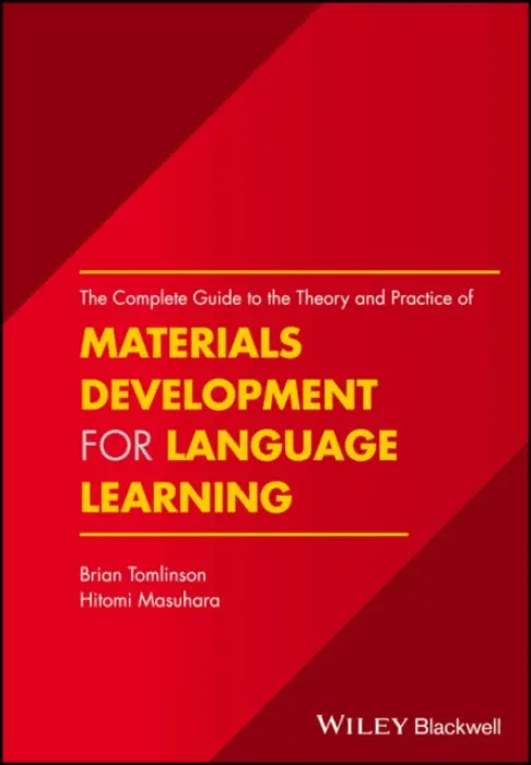 Complete Guide to the Theory and Practice of Materials Development for Language Learning - Tomlinson, Brian (Anaheim University, California, USA) a Masuhara, Hitomi (Liverpool University, UK)