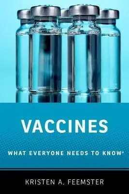 Vaccines - Feemster, Kristen A. (Medical Director and Assistant Professor of Pediatrics, Medical Director and Assistant Professor of Pediatrics, University of Pennsylvania Perelman School of Medicine)