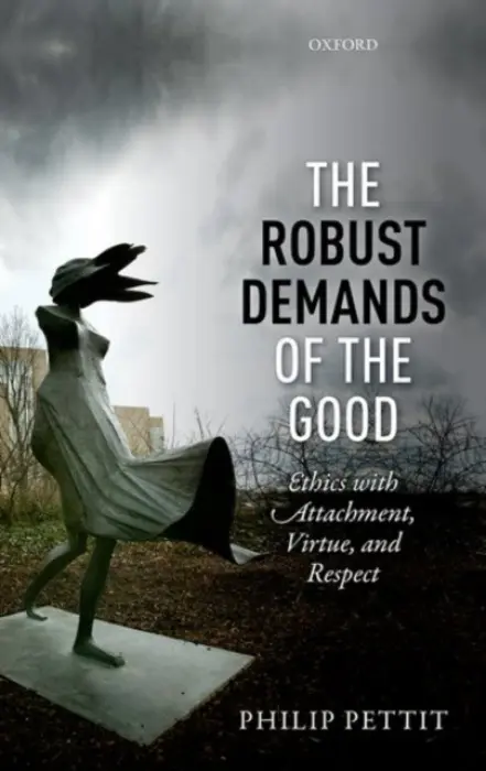 Robust Demands of the Good - Pettit, Philip (Princeton University)