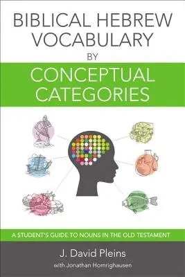 Biblical Hebrew Vocabulary by Conceptual Categories - Pleins, J. David
