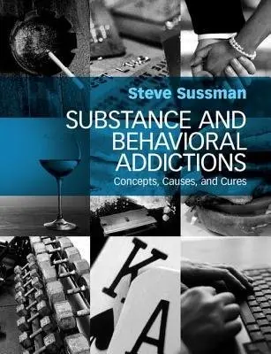 Substance and Behavioral Addictions - Sussman, Steve (University of Southern California)