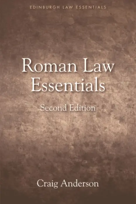 Roman Law Essentials - Anderson, Craig (Lecturer in Law, Robert Gordon University)