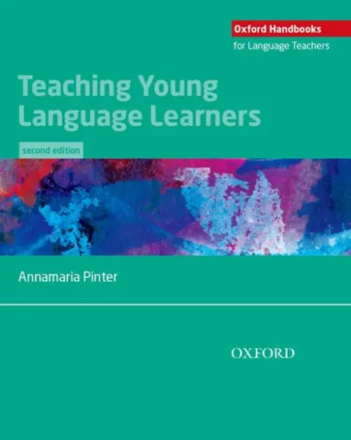 Teaching Young Language Learners, 2nd (Oxford Handbooks for Language Teachers) - Annamaria Pinter