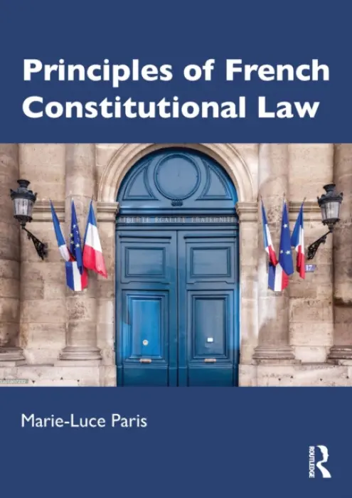 Principles of French Constitutional Law - Paris, Marie-Luce