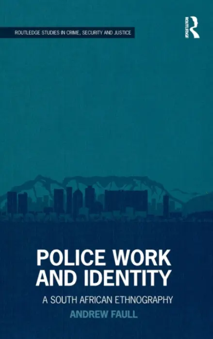 Police Work and Identity - Faull, Andrew (University of Cape Town, South Africa)