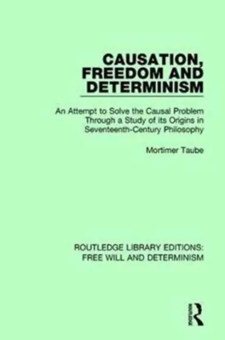 Causation, Freedom and Determinism - Taube, Mortimer