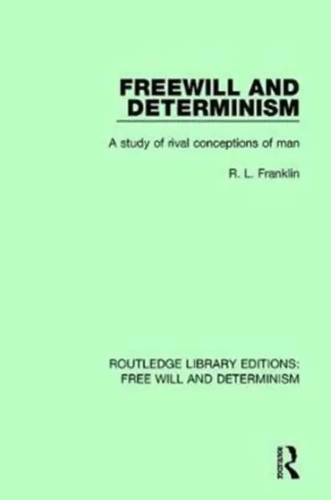 Freewill and Determinism - Franklin, R.L.