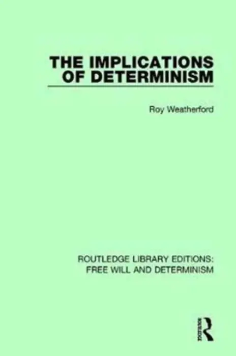 Implications of Determinism - Weatherford, Roy