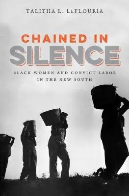 Chained in Silence - LeFlouria, Talitha L.