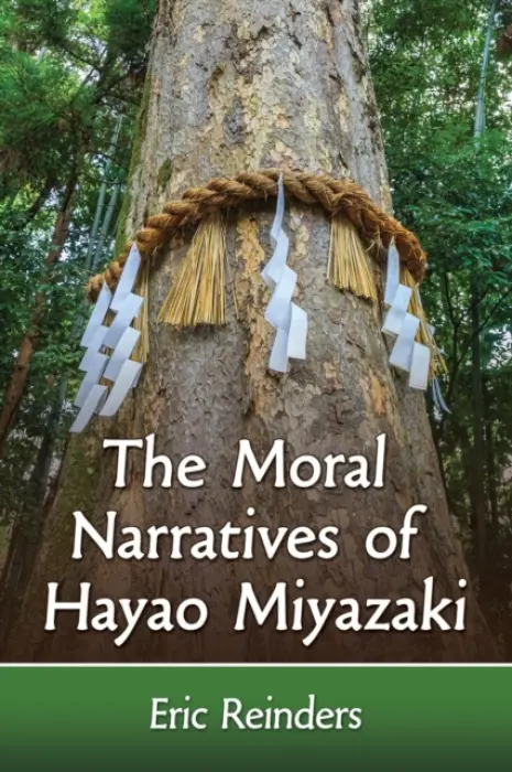 Moral Narratives of Hayao Miyazaki - Reinders, Eric