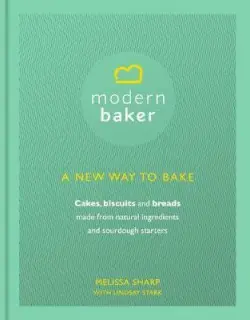 Modern Baker: A New Way To Bake - Sharp, Melissa a Stark, Lindsay