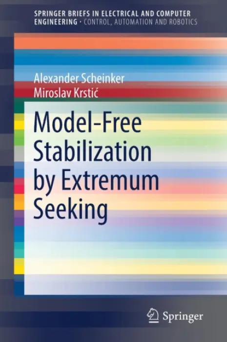 Model-Free Stabilization by Extremum Seeking - Scheinker, Alexander a Krstic, Miroslav