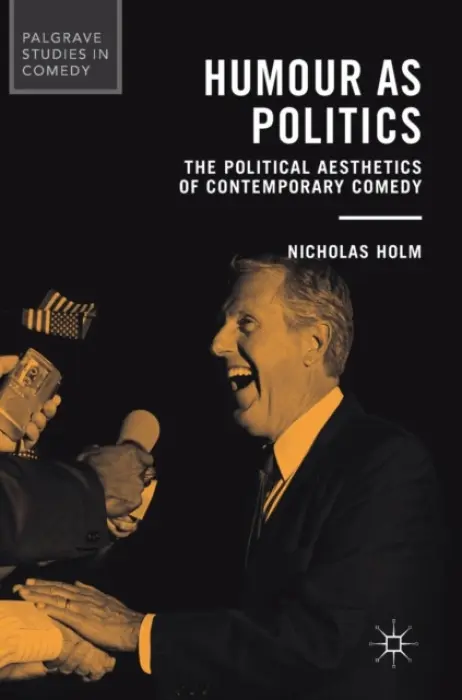 Humour as Politics - Holm, Nicholas