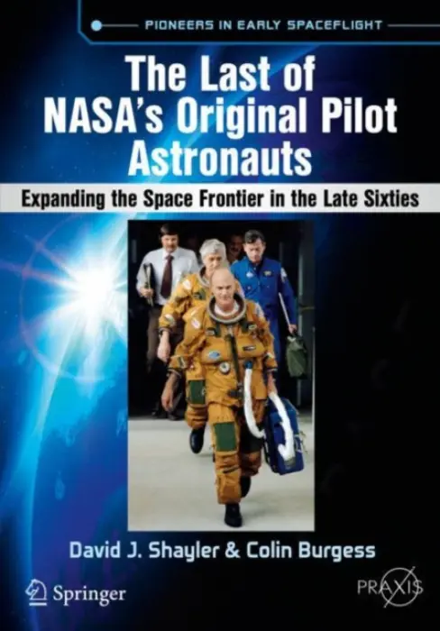 Last of NASA's Original Pilot Astronauts - Shayler, David J. a Burgess, Colin