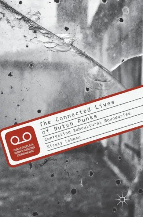 Connected Lives of Dutch Punks - Lohman, Kirsty