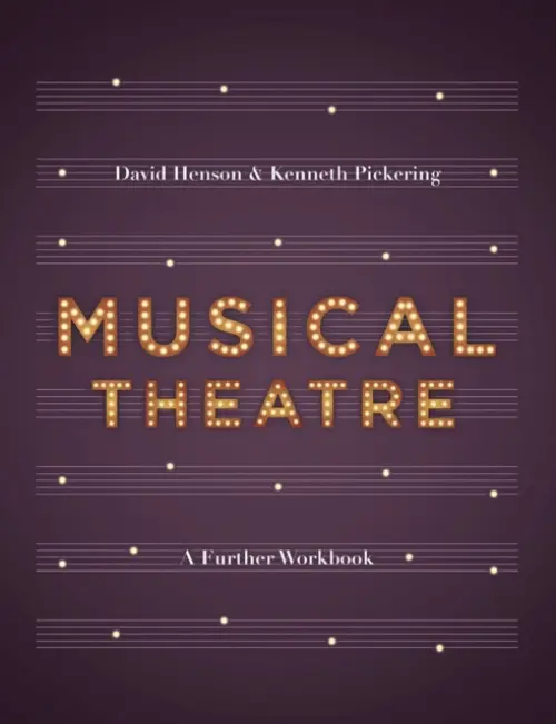 Musical Theatre - Henson, Professor David (University of West London, London) a Pickering, Professor Kenneth