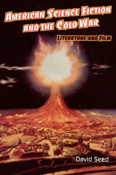 American Science Fiction and the Cold War - Seed, David