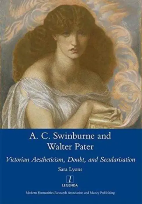Algernon Swinburne and Walter Pater - Lyons, SarahGlendon