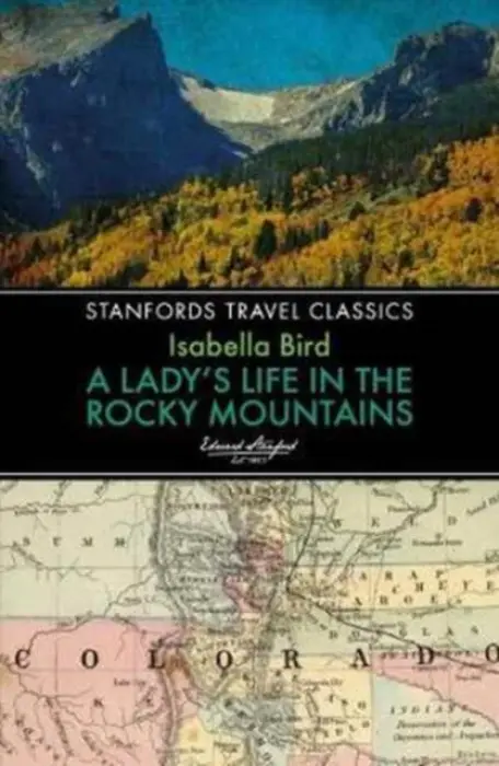 Lady's Life in the Rocky Mountains - Bird, Isabella L.