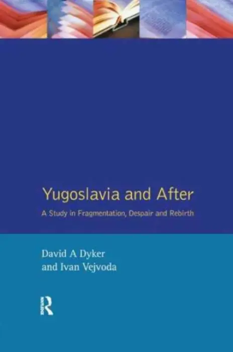 Yugoslavia and After - Dyker, David A. a Vejvoda, Ivan