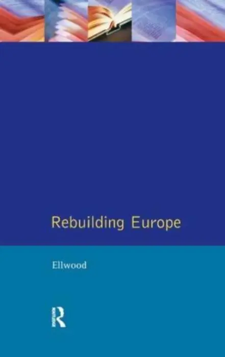 Rebuilding Europe - Ellwood, David W.