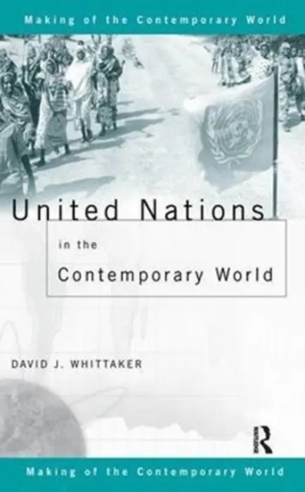 United Nations in the Contemporary World - Whittaker, David J.