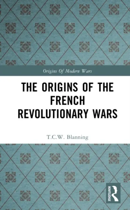 Origins of the French Revolutionary Wars - Blanning, T.C.W.