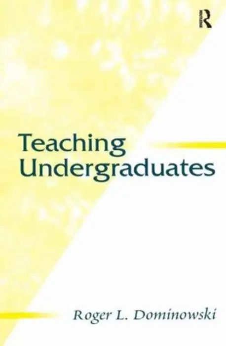 Teaching Undergraduates - Dominowski, Roger L.
