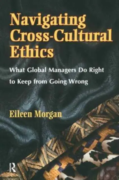 Navigating Cross-Cultural Ethics - Morgan, Eileen