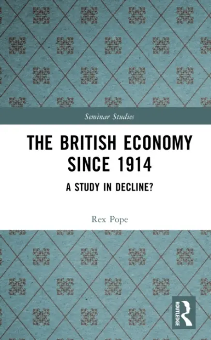 British Economy since 1914 - Pope, Rex