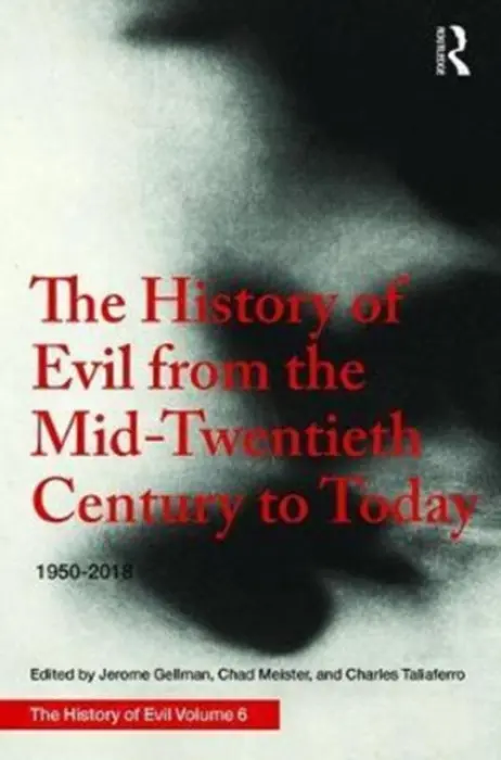 History of Evil from the Mid-Twentieth Century to Today - Gellman, Jerome