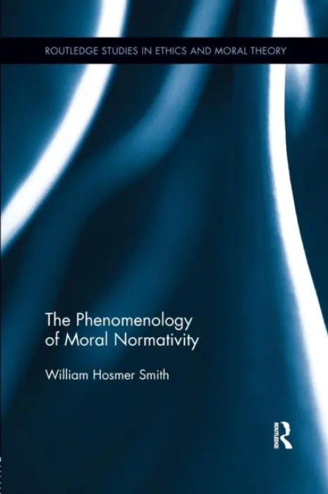 Phenomenology of Moral Normativity - Smith, William (Seattle University, USA)