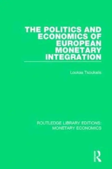 Politics and Economics of European Monetary Integration - Tsoukalis, Loukas