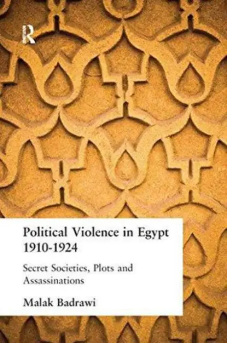 Political Violence in Egypt 1910-1925 - Badrawi, Malak