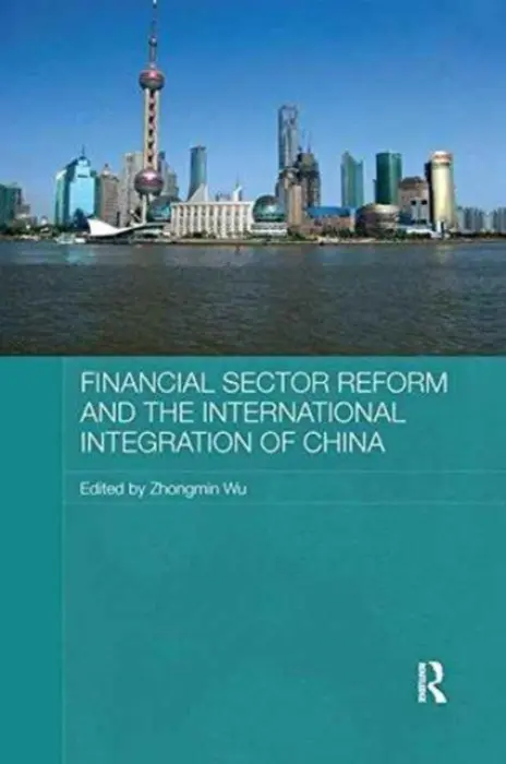 Financial Sector Reform and the International Integration of China