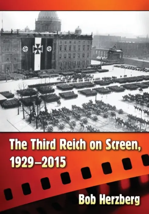 Third Reich on Screen, 1929-2015 - Herzberg, Bob