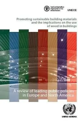 Promoting sustainable building materials and the implications on the use of wood in buildings - United Nations: Economic Commission for Europe