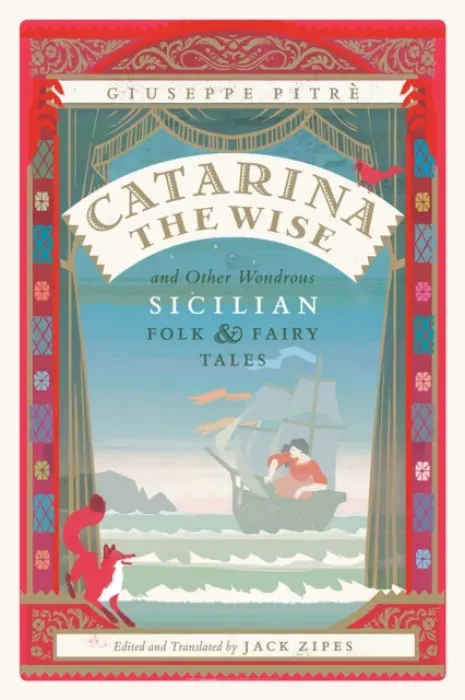 Catarina the Wise and Other Wondrous Sicilian Folk and Fairy Tales - Pitre, Giuseppe a Zipes, Jack a Bouma, Adeetje