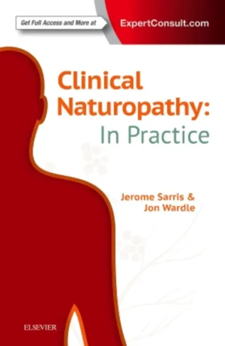 Clinical Naturopathy: In Practice - Sarris, Jerome, ND (ACNM), MHSc HMed (UNE), Adv Dip Acu (ACNM), Dip Nutri (ACNM), PhD (UQ) (Senior Research Fellow, Faculty of Medicine, Department of Psychiatry, The University of Melbourne<br>and Centre for Human Psychopharmacology, Swinburne University
