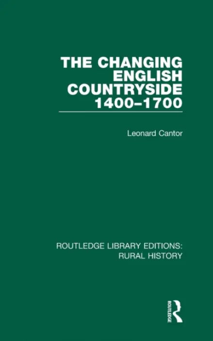Changing English Countryside, 1400-1700 - Cantor, Leonard