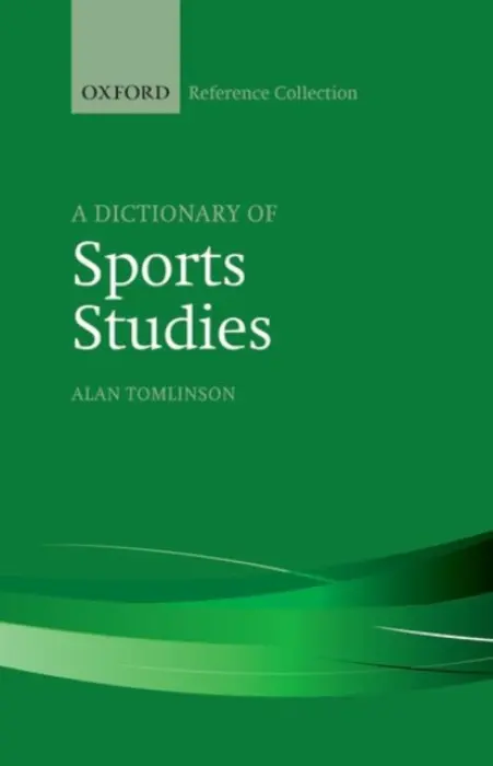 Dictionary of Sports Studies - Tomlinson, Alan (University of Brighton)
