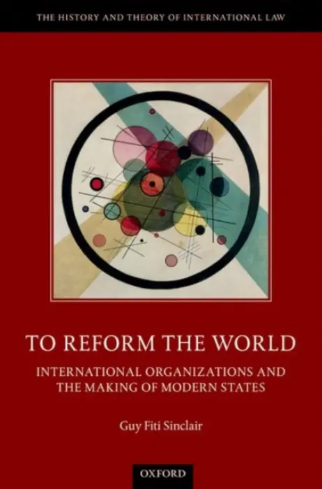 To Reform the World - Fiti Sinclair, Guy (Senior Lecturer, Senior Lecturer, Victoria University of Wellington Law School)