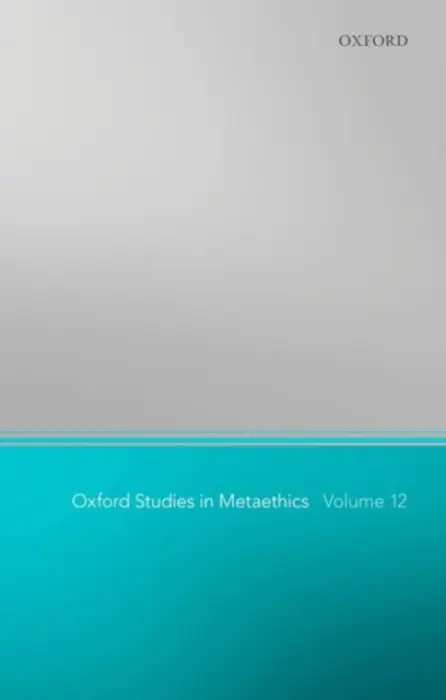 Oxford Studies in Metaethics 12