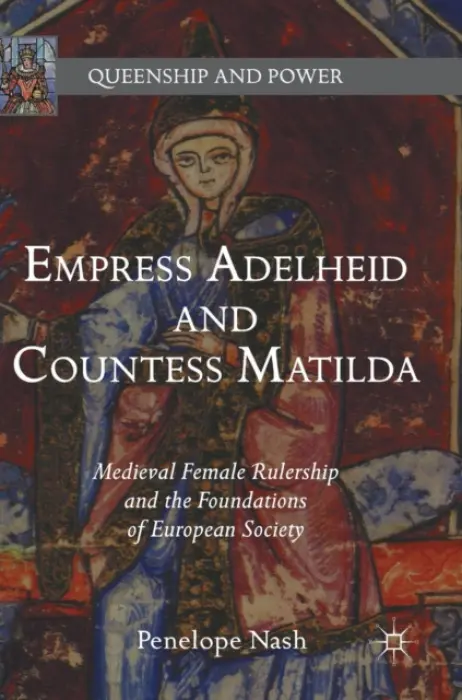 Empress Adelheid and Countess Matilda - Nash, Penelope