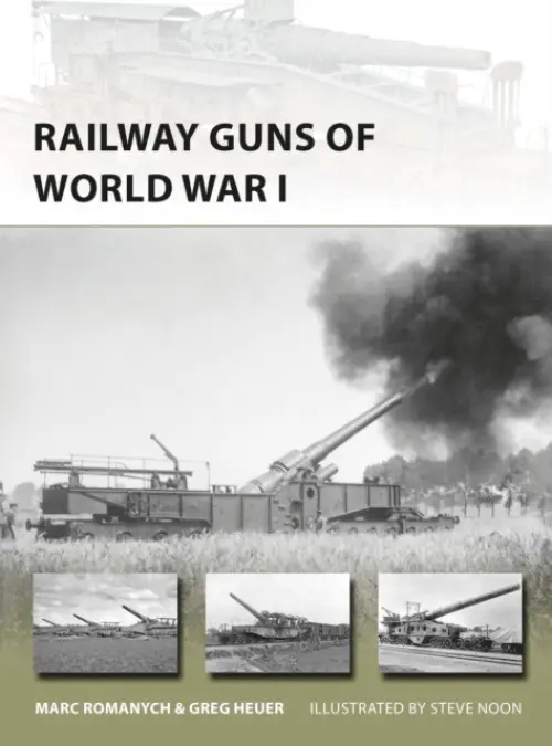 Railway Guns of World War I - Romanych, Marc a Heuer, Greg